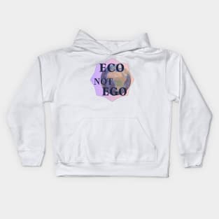 "Eco Not Ego" Sustainable Lifestyle Design | Environmentally Friendly Stickers, T-Shirts and More! Kids Hoodie